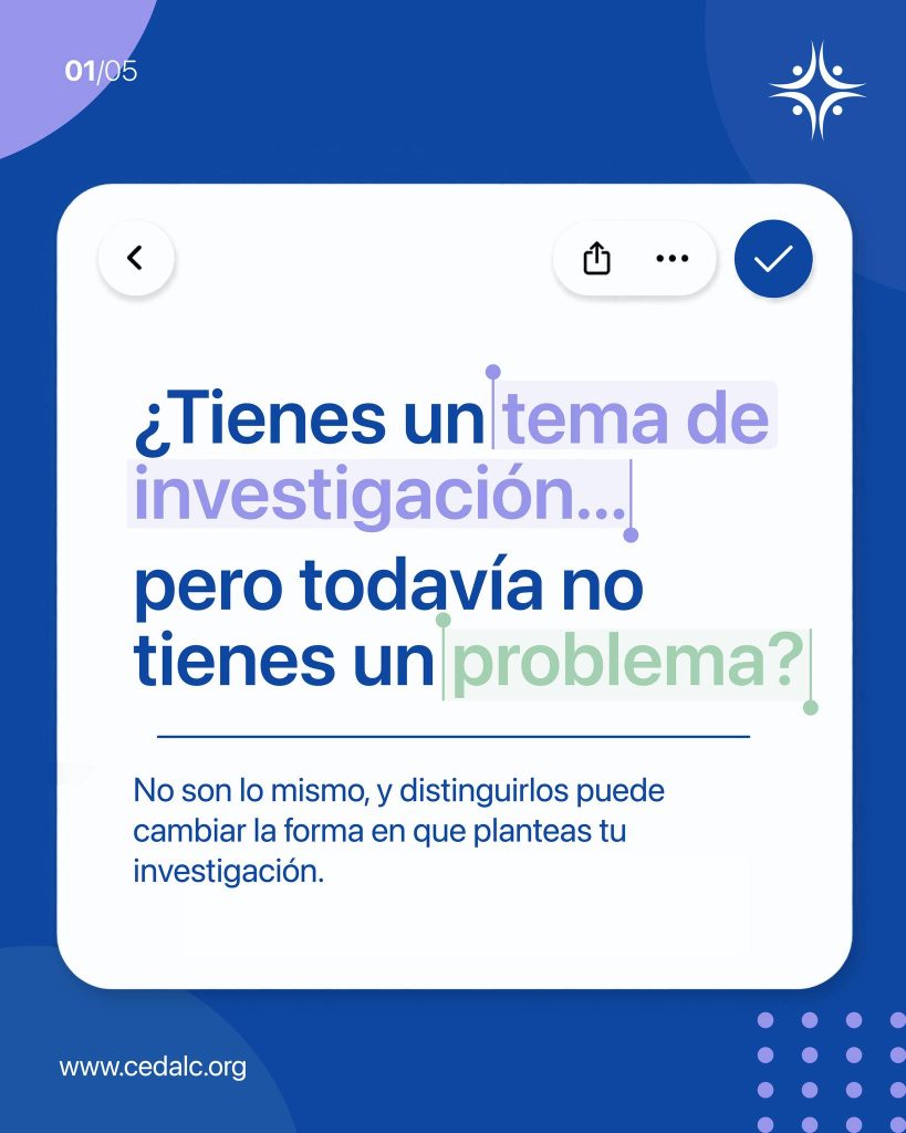 🤨El desafío está en no quedarse allí.
Pasar del tema al problema implica observar, delimitar y buscar evidencia. Antes d