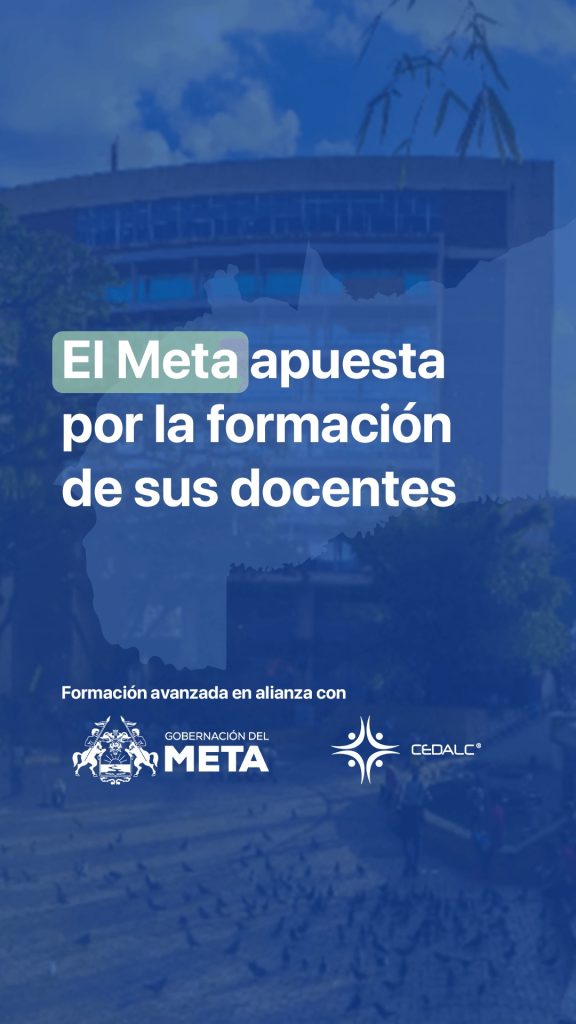 🎓 Docente del Meta, esta oportunidad es para ti.
Gracias a la alianza entre la Gobernación del Meta y CEDALC, accede a u